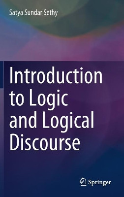 Introduction to Logic and Logical Discourse by Satya Sundar Sethy 9789811626883