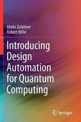 Introducing Design Automation for Quantum Computing by Alwin Zulehner 9783030417550