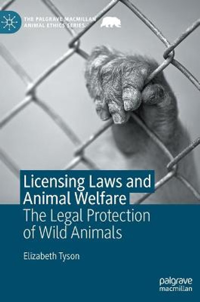 Licensing Laws and Animal Welfare: The Legal Protection of Wild Animals by Elizabeth Tyson