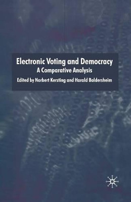 Electronic Voting and Democracy: A Comparative Analysis by Norbert Kersting 9781349518913