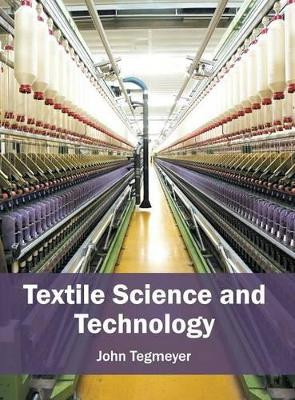 Textile Science and Technology by John Tegmeyer 9781682852293