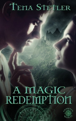 A Magic Redemption by Tena Stetler 9781509223428