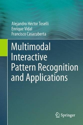 Multimodal Interactive Pattern Recognition and Applications by Alejandro Hector Toselli 9781447159322