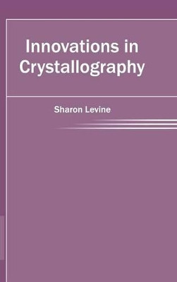 Innovations in Crystallography by Sharon Levine 9781632403100