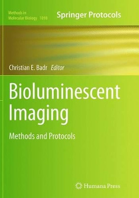 Bioluminescent Imaging: Methods and Protocols by Christian E. Badr 9781493960675