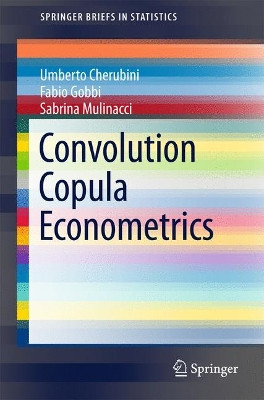 Convolution Copula Econometrics by Umberto Cherubini 9783319480145