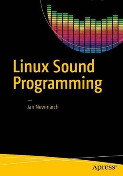 Linux Sound Programming by Jan Newmarch 9781484224953