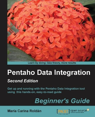 Pentaho Data Integration Beginner's Guide by Maria Carina Roldan 9781782165040
