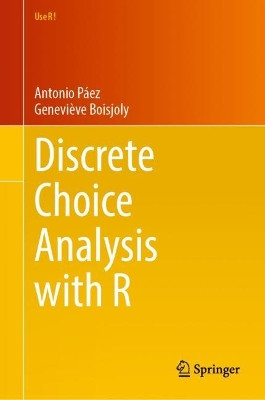 Discrete Choice Analysis with R by Antonio Páez 9783031207181