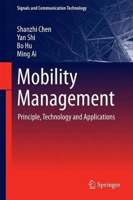 Mobility Management: Principle, Technology and Applications by Shanzhi Chen 9783662527245