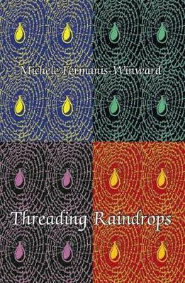 Threading Raindrops by Michelle Fermanis-Winward 9781740279048