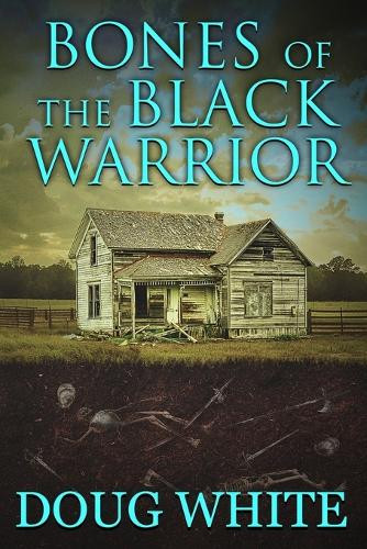 Bones of the Black Warrior by Doug White 9781647381103