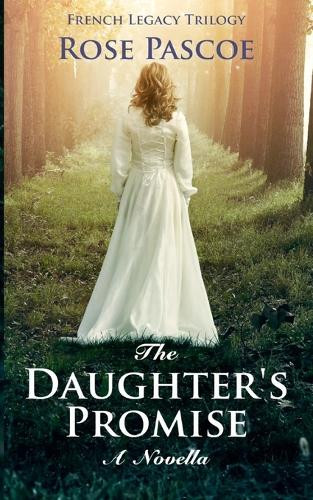 The Daughter's Promise: A Novella by Rose Pascoe 9781067024321