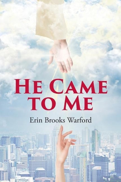 He Came to Me by Erin Brooks Warford 9781642584165