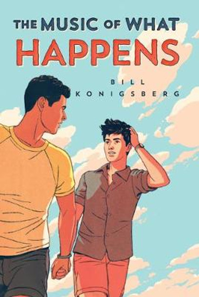 The Music of What Happens by Bill Konigsberg