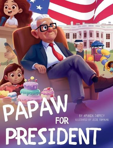 Papaw for President by Amanda Tarpley 9798218528645