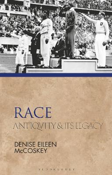 Race: Antiquity and Its Legacy by Denise Eileen McCoskey