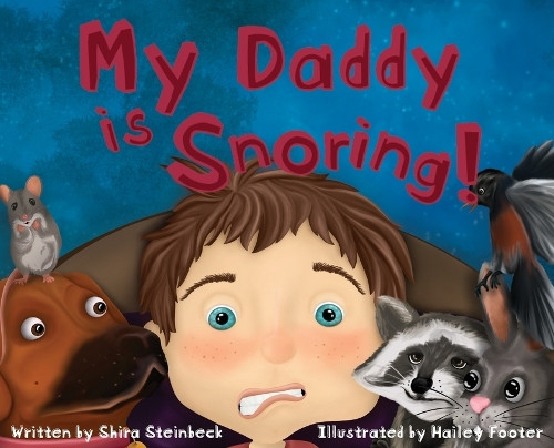 My Daddy Is Snoring! by Shira Steinbeck 9780578289243