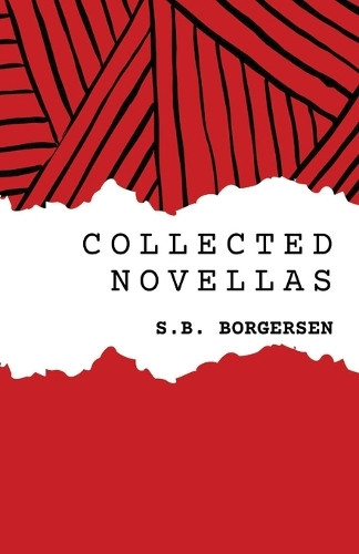 Collected Novellas by S B Borgersen 9781963115987
