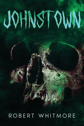 Johnstown by Robert Whitmore 9798330330485