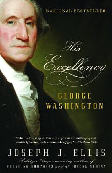 His Excellency: George Washington by University Joseph J Ellis