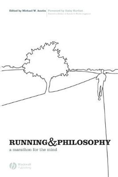 Running and Philosophy: A Marathon for the Mind by Michael W. Austin