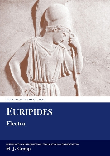 Euripides: Electra by Martin J. Cropp 9781908343697