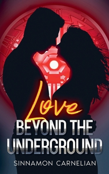 Love Beyond the Underground: A Dystopian Romance by Sinnamon Carnelian 9798227198723
