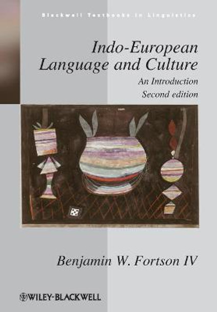 Indo-European Language and Culture: An Introduction Benjamin W. Fortson (University of Michigan, USA) 9781405188968