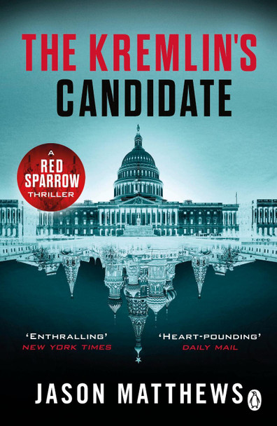 The Kremlin's Candidate: Discover what happens next after THE RED SPARROW, starring Jennifer Lawrence . . . by Jason Matthews