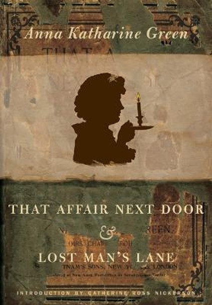 That Affair Next Door and Lost Man's Lane by Anna Katherine Green