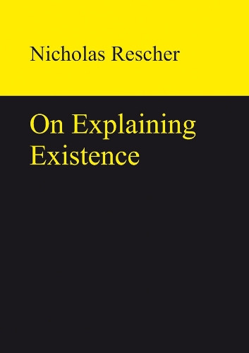 On Explaining Existence by Nicholas Rescher 9783110320138