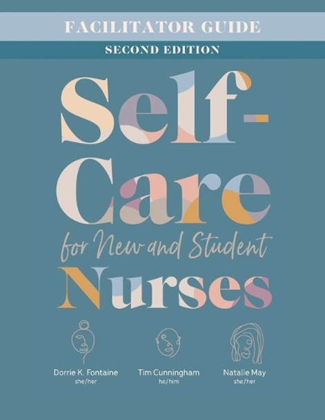 Facilitator Guide for Self-Care for New and Student Nurses, Second Edition by Dorrie K Fontaine 9781646482849