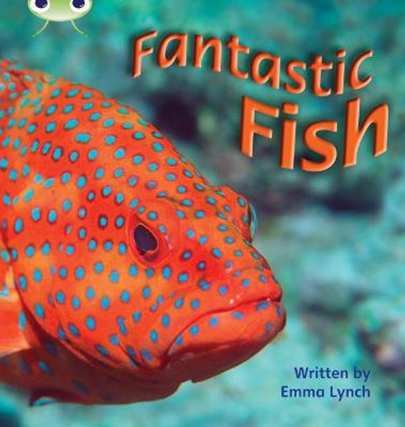 Bug Club Phonics Non-fiction Set 12 Fantastic Fish by Emma Lynch