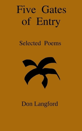 Five Gates of Entry: Selected Poems by Don Langford 9798991048019