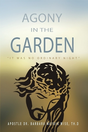 Agony in the Garden by Barbara Maybin-Wise 9781955358156