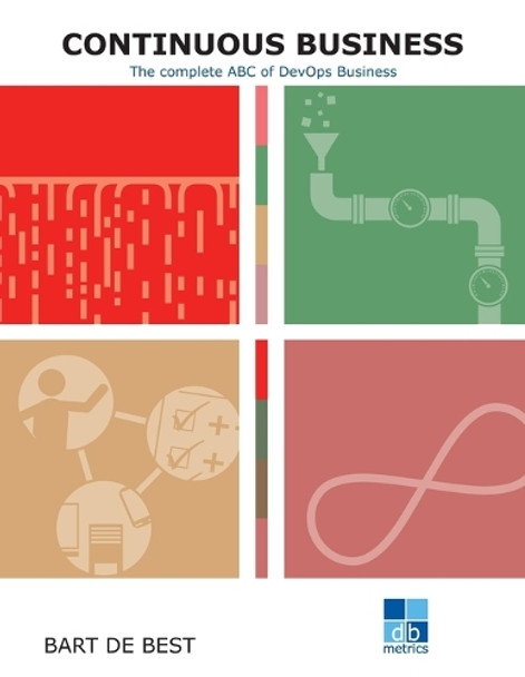 DevOps Continuous Business: The complete ABC of DevOps by Louis Van Hemmen 9789491480379
