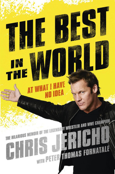 The Best in the World: At What I Have No Idea Chris Jericho 9781409137627