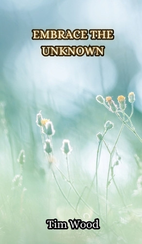 Embrace the Unknown by Tim Wood 9789916854754