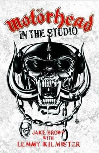Motorhead: In the Studio by Jake Brown 9781844549788