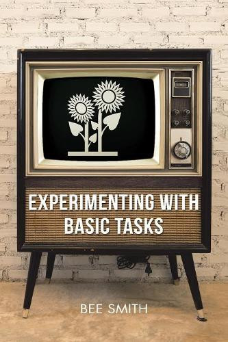 Experimenting with Basic Tasks by Bee Smith 9781984500694