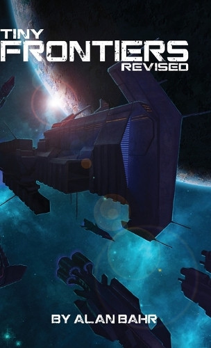 Tiny Frontiers: Revised by Alan Bahr 9781649880192