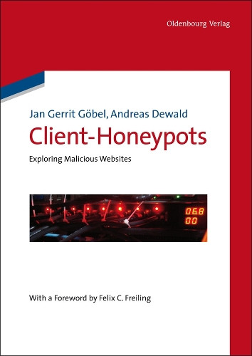 Client-Honeypots: Exploring Malicious Websites by Jan Gerrit Gobel 9783486705263