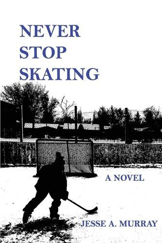 Never Stop Skating by Jesse a Murray 9781777591342