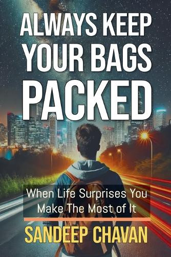 Always Keep Your Bags Packed by Sandeep Chavan 9798227168399