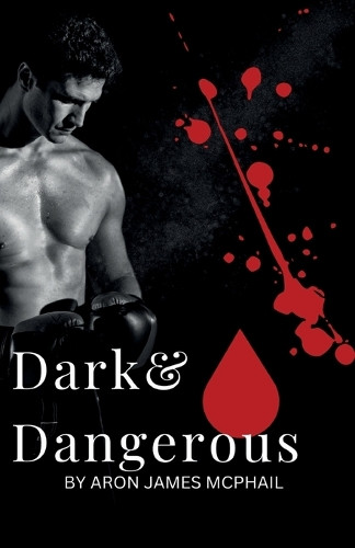 Dark & Dangerous by Aron James McPhail 9781917425872