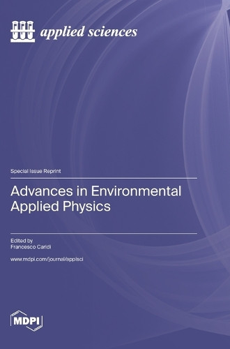 Advances in Environmental Applied Physics by Francesco Caridi 9783036585000