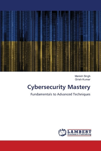 Cybersecurity Mastery by Manish Singh 9786208012168