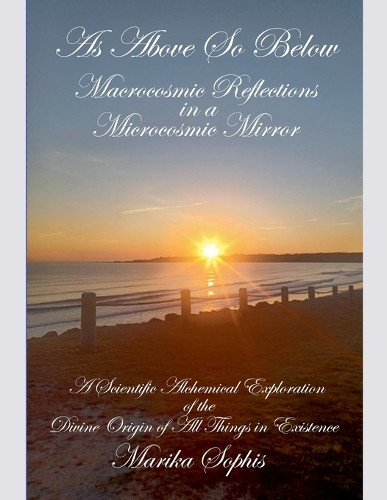 Macrocosmic Reflections in a Microcosmic Mirror by Marika Sophis 9798223487388