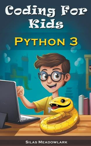 Coding For Kids: Python 3 by Silas Meadowlark 9798223653004